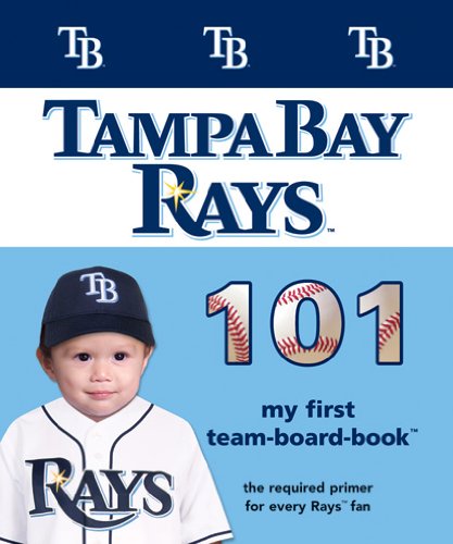 Tampa Bay Rays 101: My First Team Board Book for Kids - Perfect for Early Learning & Baseball Fan Gifts