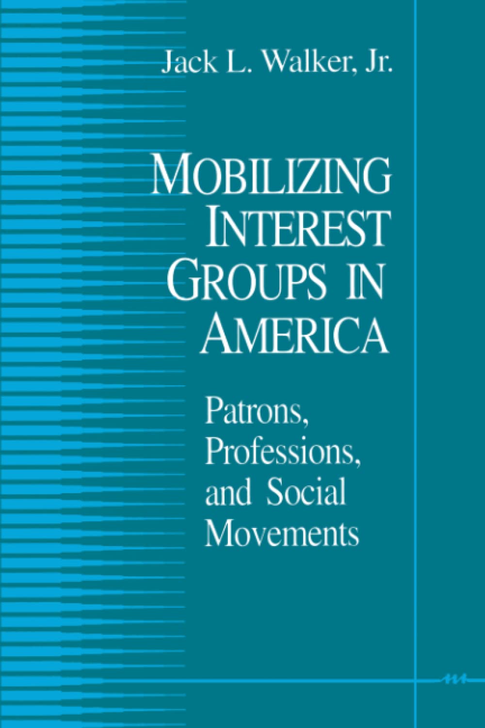 Mobilizing Interest Groups in America: Patrons, Professions, and Social Movements - Political Science Book for Activists, Researchers & Students | Perfect for Academic Studies, Policy Analysis & Social Movement Research