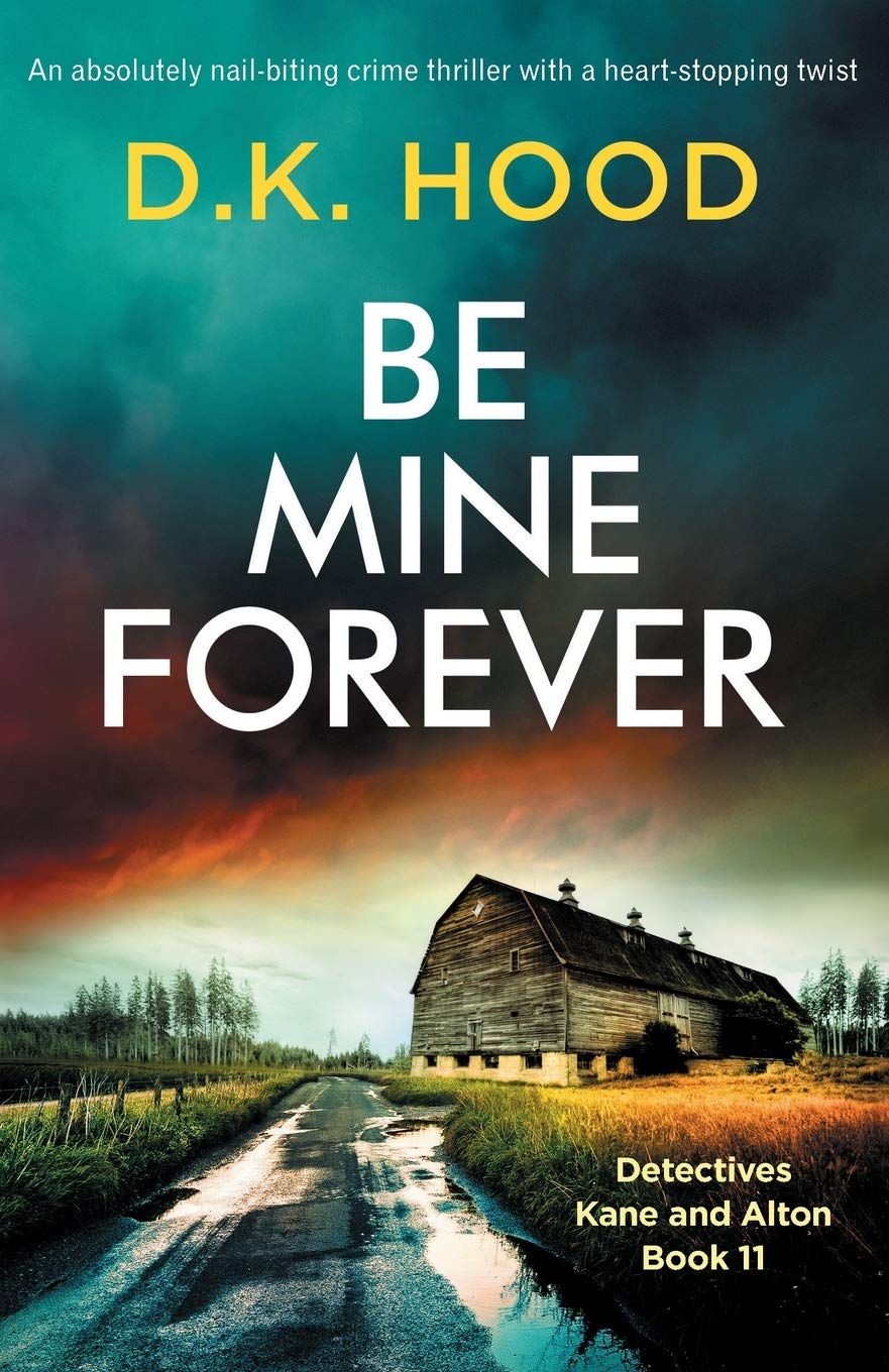 Be Mine Forever: A Gripping Crime Thriller with a Heart-Stopping Twist (Detectives Kane and Alton Series) – Perfect for Mystery Lovers & Book Club Discussions