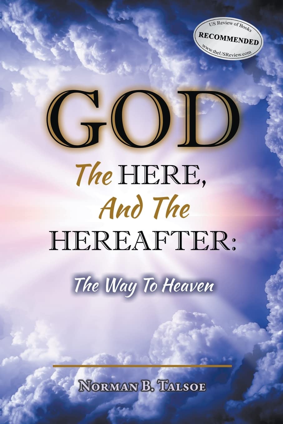 God, The Here, and the Hereafter: The Way to Heaven - Christian Book on Salvation & Eternal Life - Perfect for Bible Study and Spiritual Growth