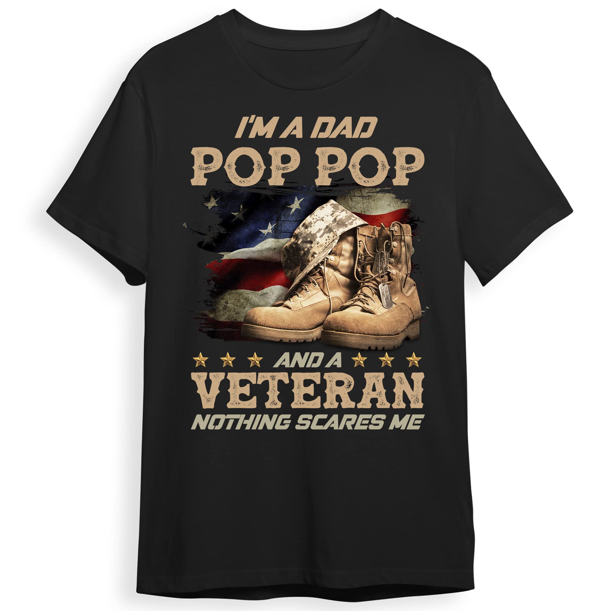 Funny Veteran Dad T-Shirt - 'I'm a Dad, Pop Pop & a Veteran, Nothing Scares Me' - Father's Day Gift for Men & Women - Casual Wear for Patriotic Family Events & Military Appreciation