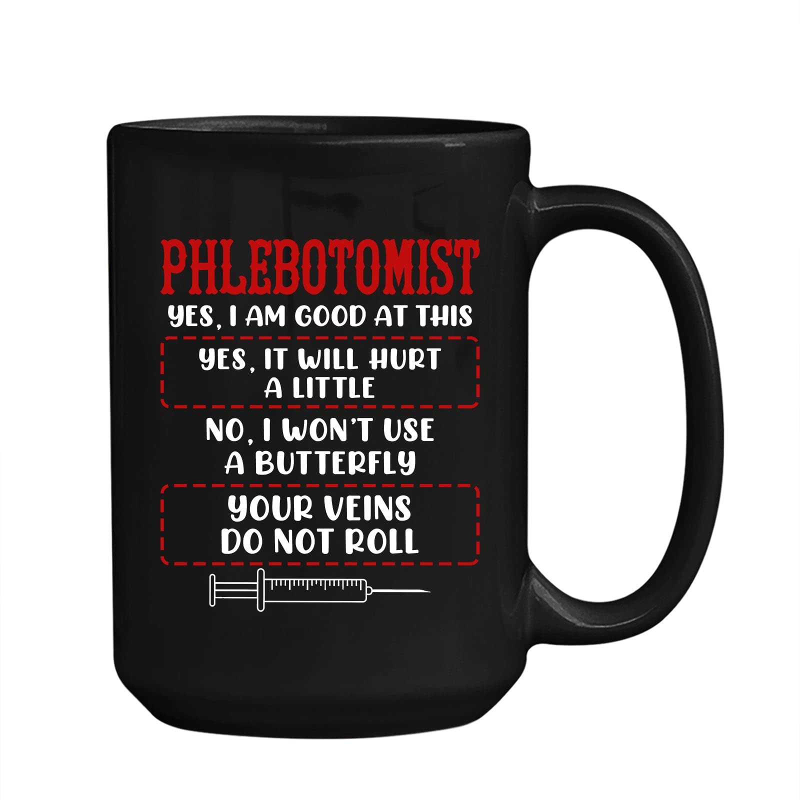 Funny Phlebotomist Coffee Mug - Your Veins Don't Roll 11oz/15oz Black Tea Cup - Perfect Gift for Nurses & Medical Professionals - Great for Hospitals, Clinics & Break Rooms