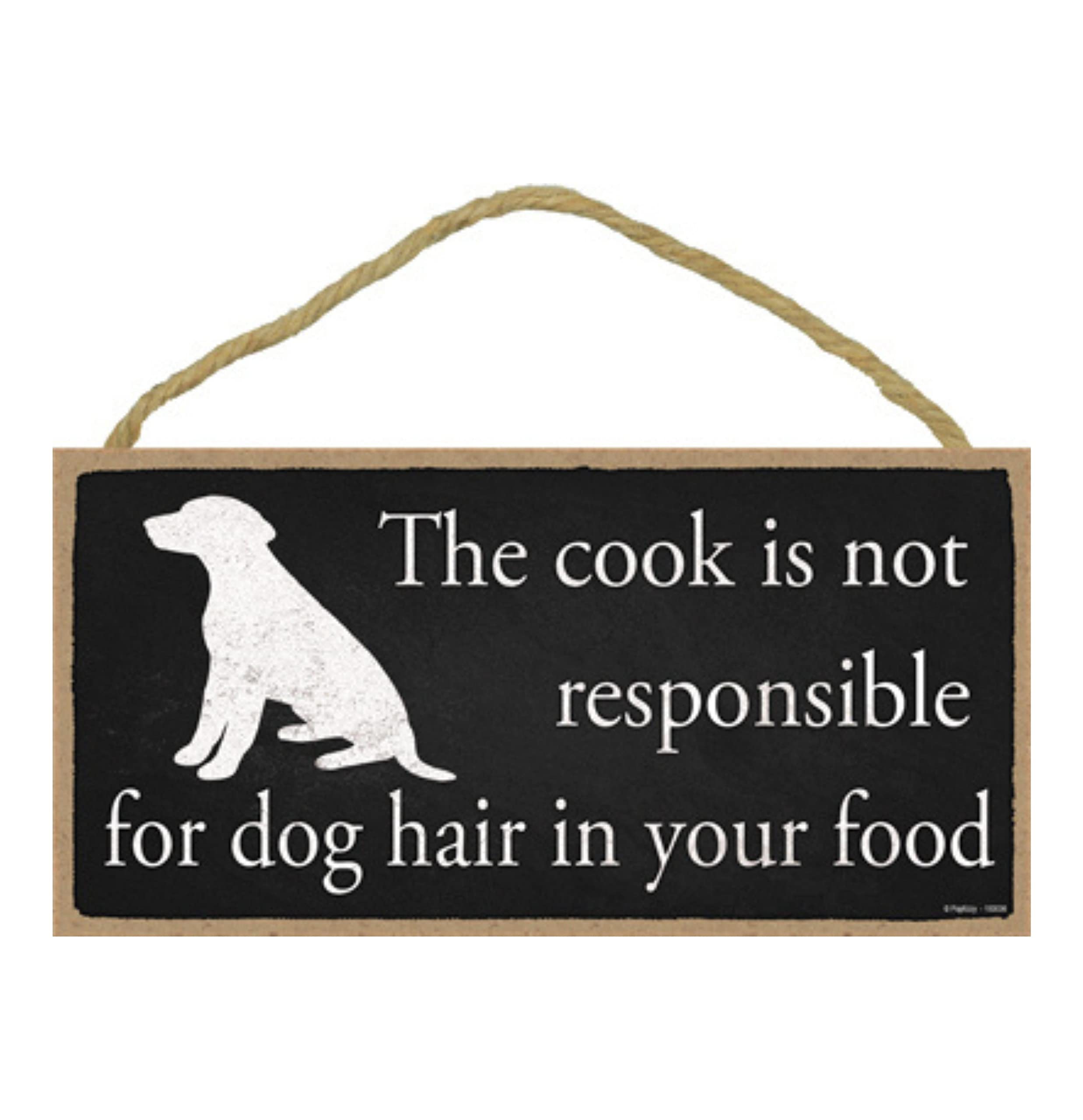 Funny Dog Sign - 'The Cook is Not Responsible for Dog Hair in Your Food' - Wooden Wall Decor for Pet Lovers - 5x10 Inch Kitchen & Home Decoration - Perfect Gift for Dog Owners - Humorous Housewarming Present for Dog-Friendly Homes