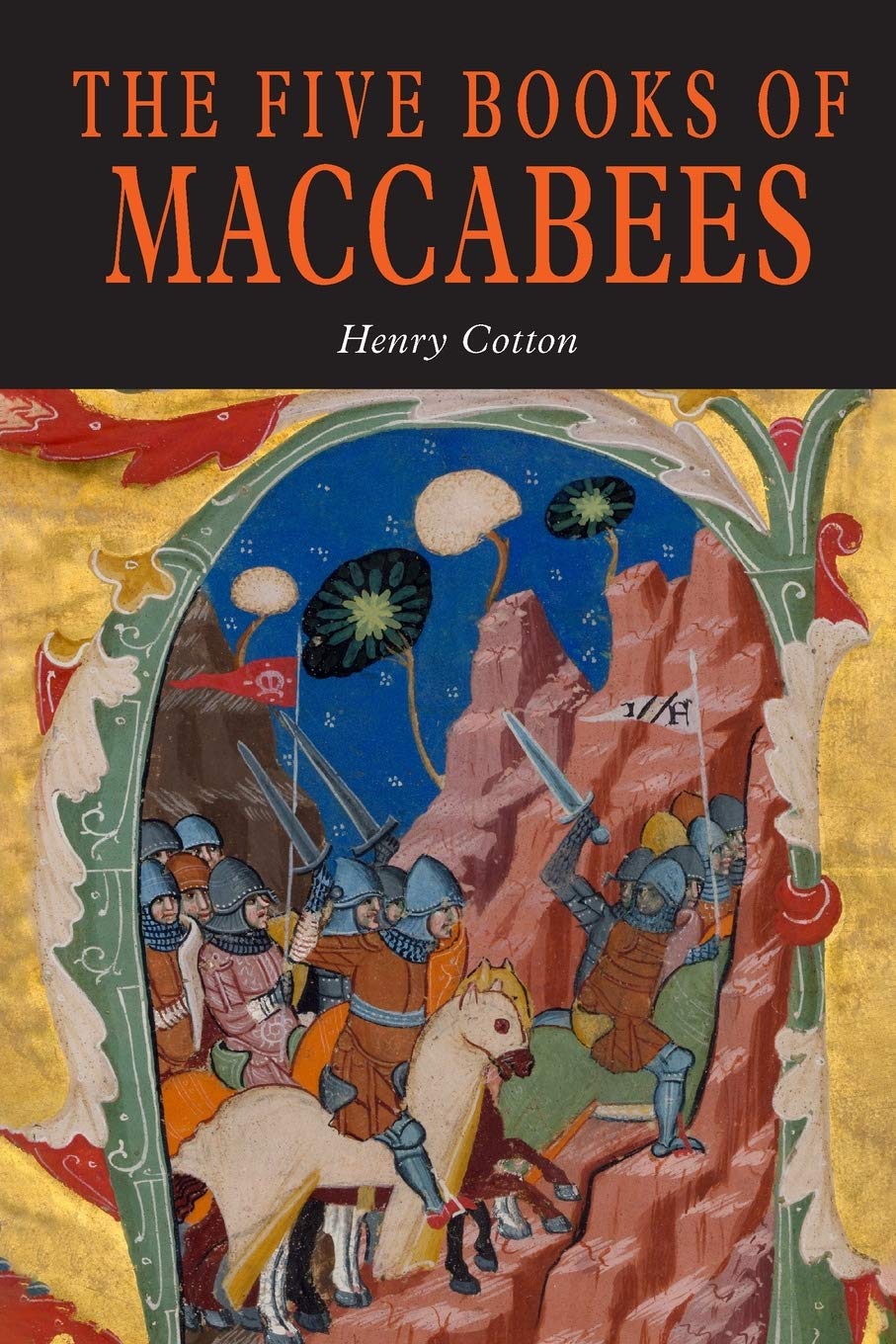 The Five Books of Maccabees in English - Complete Historical Text for Bible Study, Religious Research & Ancient Jewish History Exploration