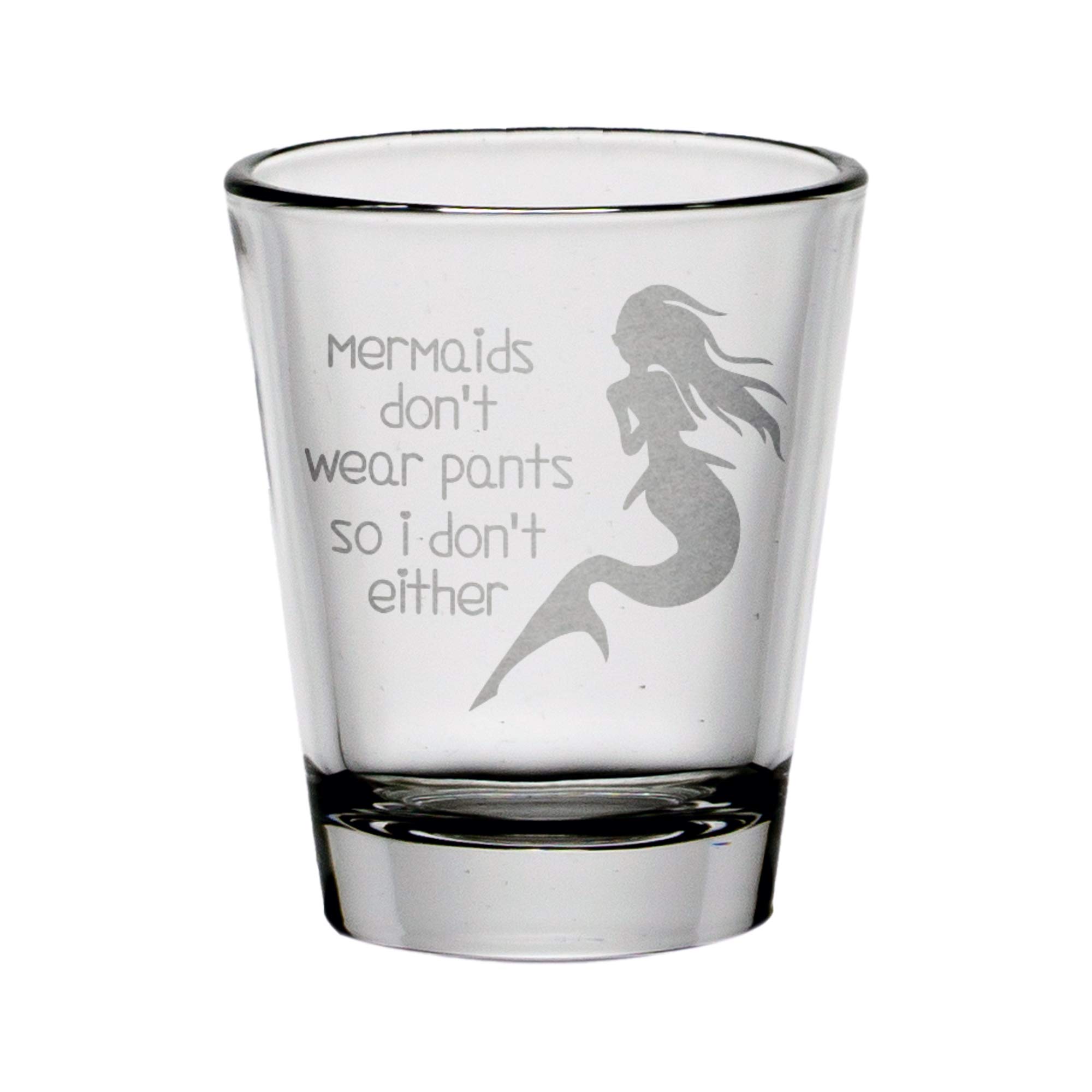 Mermaid Don't Wear Pants Shot Glass - Clear Glass Funny Drinking Cup for Parties, Gifts & Bar Decor - Perfect for Themed Events, Girls Night & Mermaid Lovers