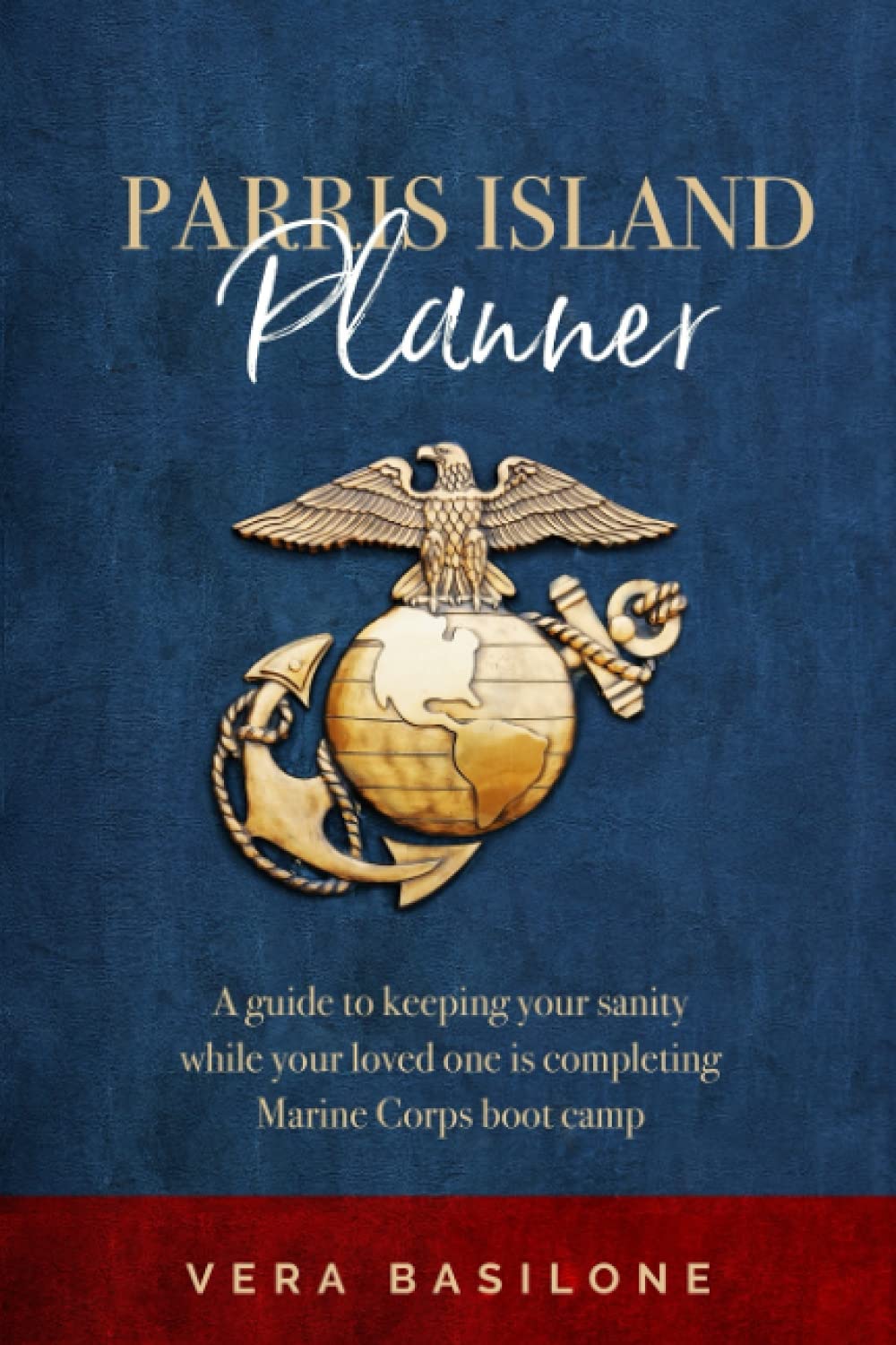 Parris Island Planner: Essential Guide for Families During Marine Corps Boot Camp - Stay Organized & Support Your Loved One
