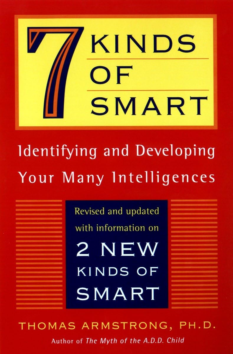 7 Types of Smart: Discover & Develop Your Multiple Intelligences - Boost Learning & Career Success