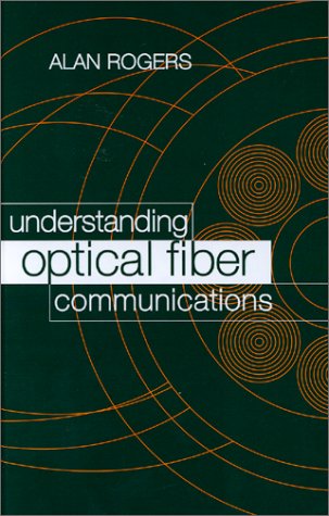 Understanding Optical Fiber Communications - Comprehensive Guide to Fiber Optic Technology | Artech House Optoelectronics Library | Perfect for Network Engineers & Telecom Professionals