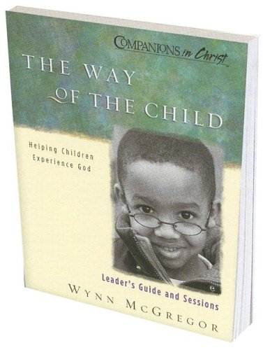 The Way of the Child: Christian Parenting Book to Help Kids Experience God - Perfect for Family Devotions & Sunday School Teaching
