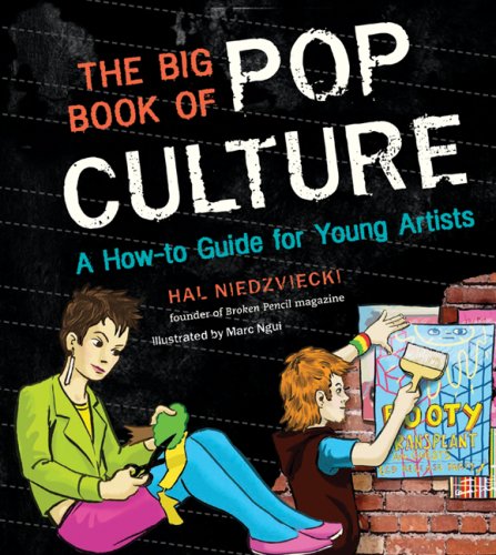The Big Book of Pop Culture: Ultimate How-to Guide for Young Artists - Learn Creative Techniques for Music, Art & Digital Media
