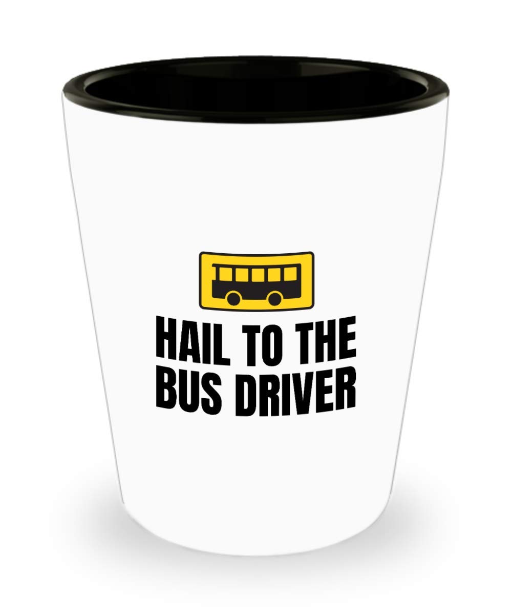 Funny Bus Driver Gift - School Bus Shot Glass - Hail To The Bus Driver - Perfect for Retirement, Birthday & Appreciation Gifts for School Bus Drivers