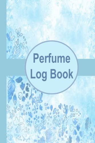 Perfume Log Book: Fragrance Scent Review Journal for Tracking Sillage, Longevity & Projection - Perfect for Perfume Lovers & Collectors to Organize Seasonal Fragrance Collections