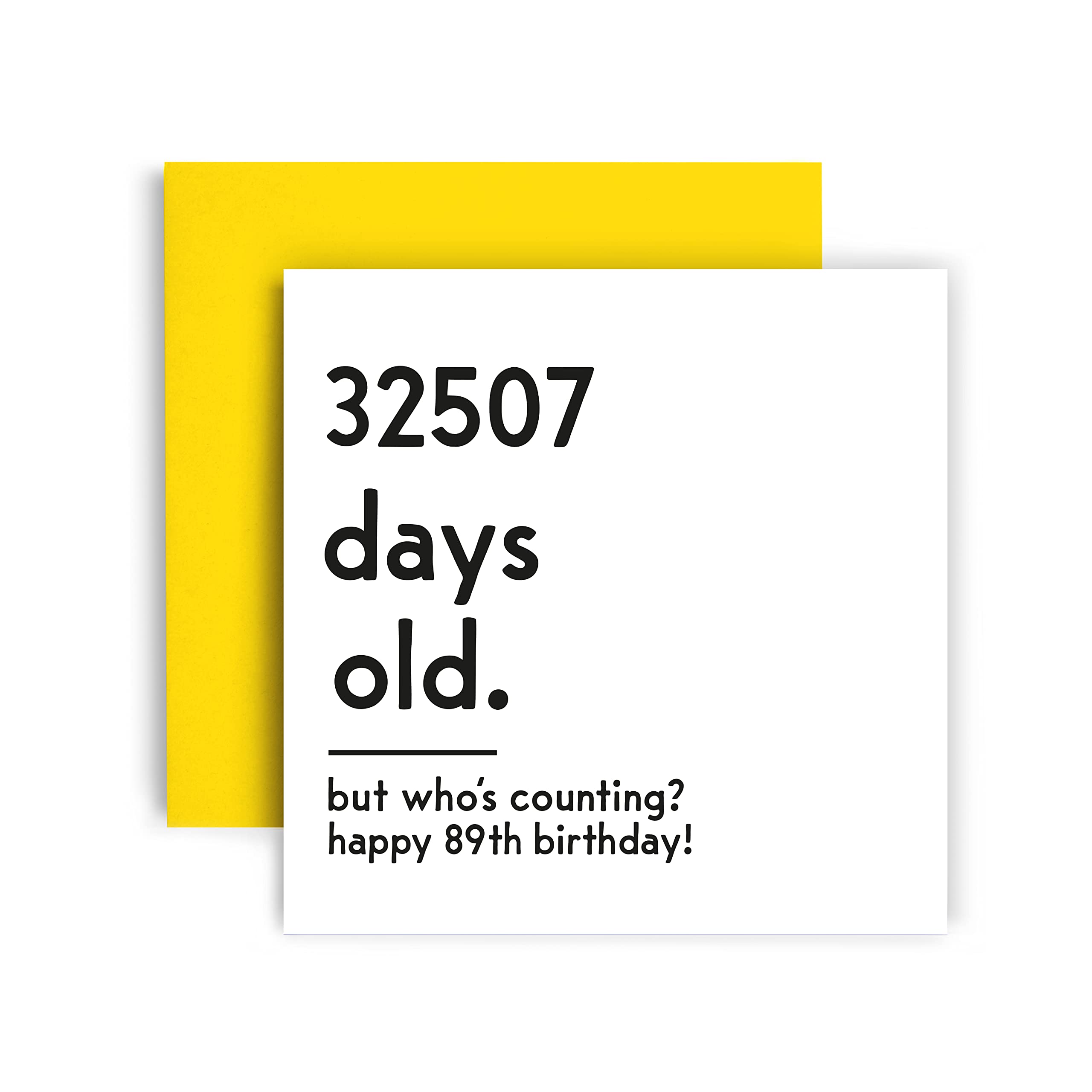Funny 89th Birthday Card for Women & Men - Unique Happy Birthday Greeting Card with Yellow Envelope (148mm x 148mm) - Perfect for Milestone Celebrations, Retirement Parties & Special Occasions