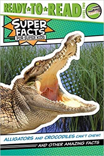 Alligators and Crocodiles Can't Chew! Fun Animal Facts Book for Kids - Level 2 Early Reader with Amazing Reptile Trivia | Perfect for Classroom Learning & Bedtime Stories