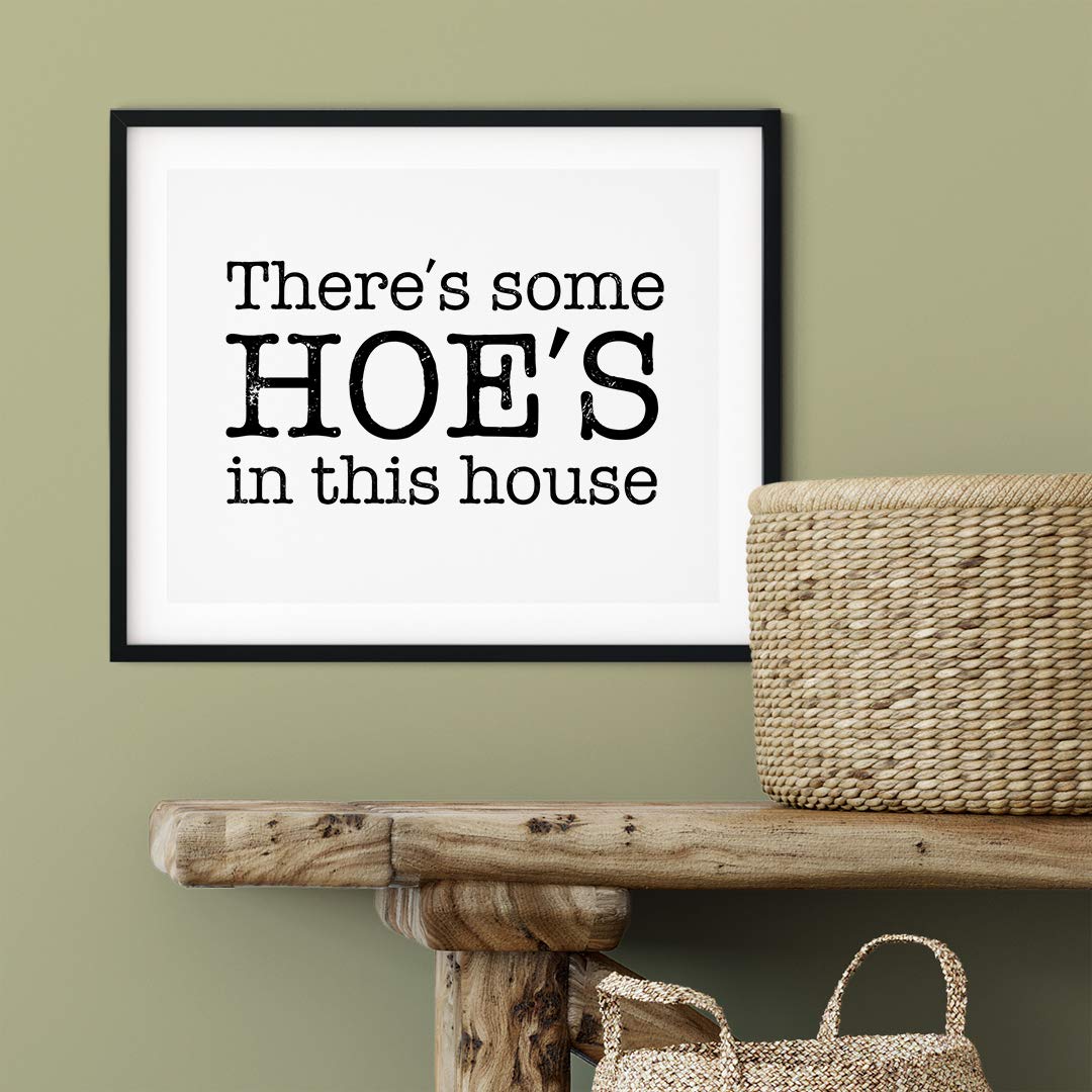 Funny Home Decor Wall Art - 'There's Some Hoe's in This House' 11x14 Unframed Print by Designs ByLITA - Perfect for Living Room, Bedroom or Office Decor