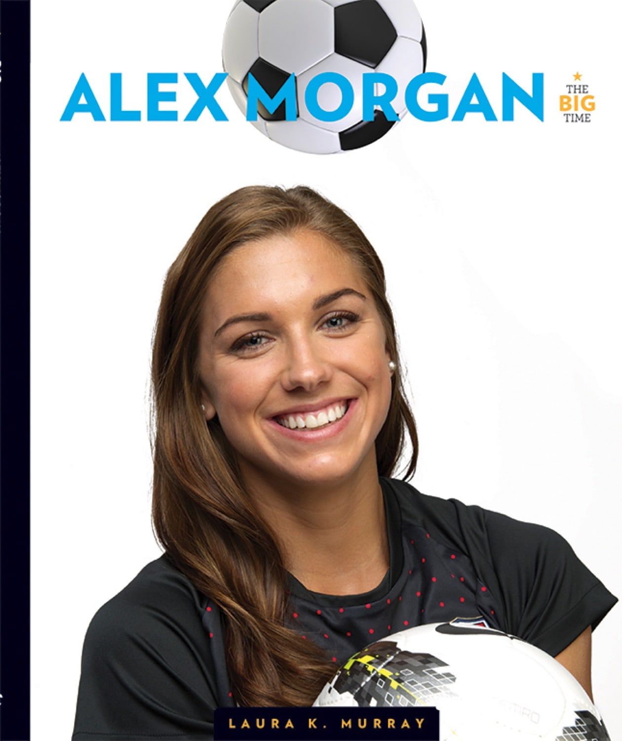 Alex Morgan Book - 9781608186679 - Inspirational Soccer Biography for Fans & Young Athletes
