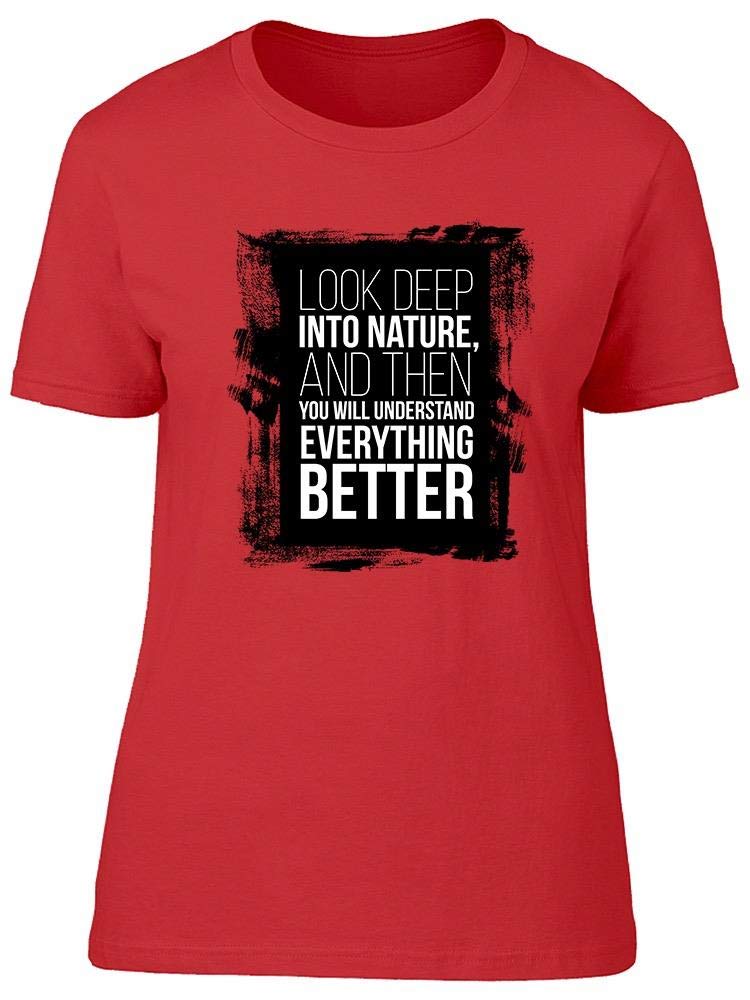 Women's Look Deep Into Nature Graphic Tee - Eco-Friendly Cotton T-Shirt for Casual Wear, Outdoor Adventures & Nature Lovers