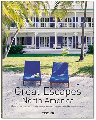 Great Escapes North America: Revised Edition by Taschen (2015) - Travel Guide for Road Trips & Adventure Vacations