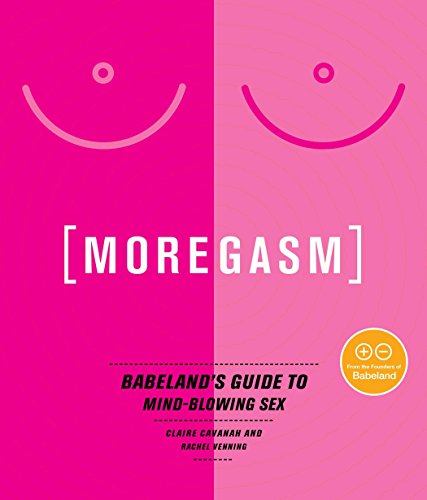 Moregasm: Babeland's Ultimate Guide to Mind-Blowing Sex - Enhance Intimacy & Pleasure for Couples & Solo Play