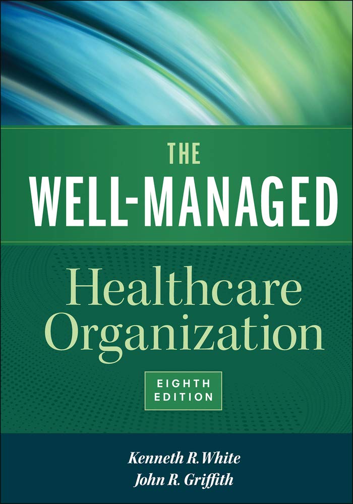 The Well-Managed Healthcare Organization, 8th Edition - Essential Guide for Hospital Administrators & Healthcare Professionals | Healthcare Management Book