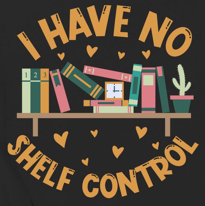 Women's Book Lover T-Shirt - 'I Have No Shelf Control' Funny Reading Tee for Teachers & Librarians | Casual Bookworm Top for Library, Book Club & Reading Enthusiasts