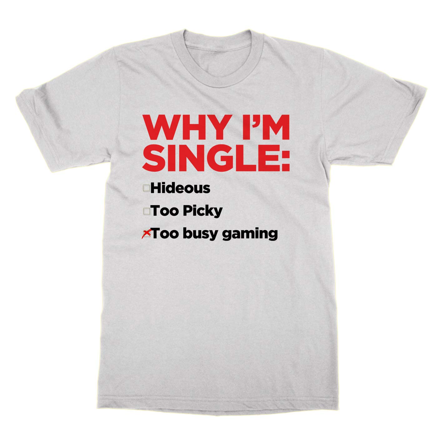 Funny Gaming T-Shirt for Men & Women - 'Why I'm Single Too Busy Gaming' Graphic Tee - Perfect Gift for Gamers, Esports Fans & Singles - Great for Gaming Sessions, Parties & Casual Wear