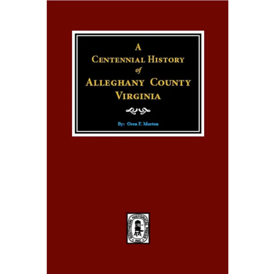 Centennial History of Alleghany County Virginia - Historical Book for Genealogy Research & Virginia History Enthusiasts | Perfect for Historians, Students & Local Residents