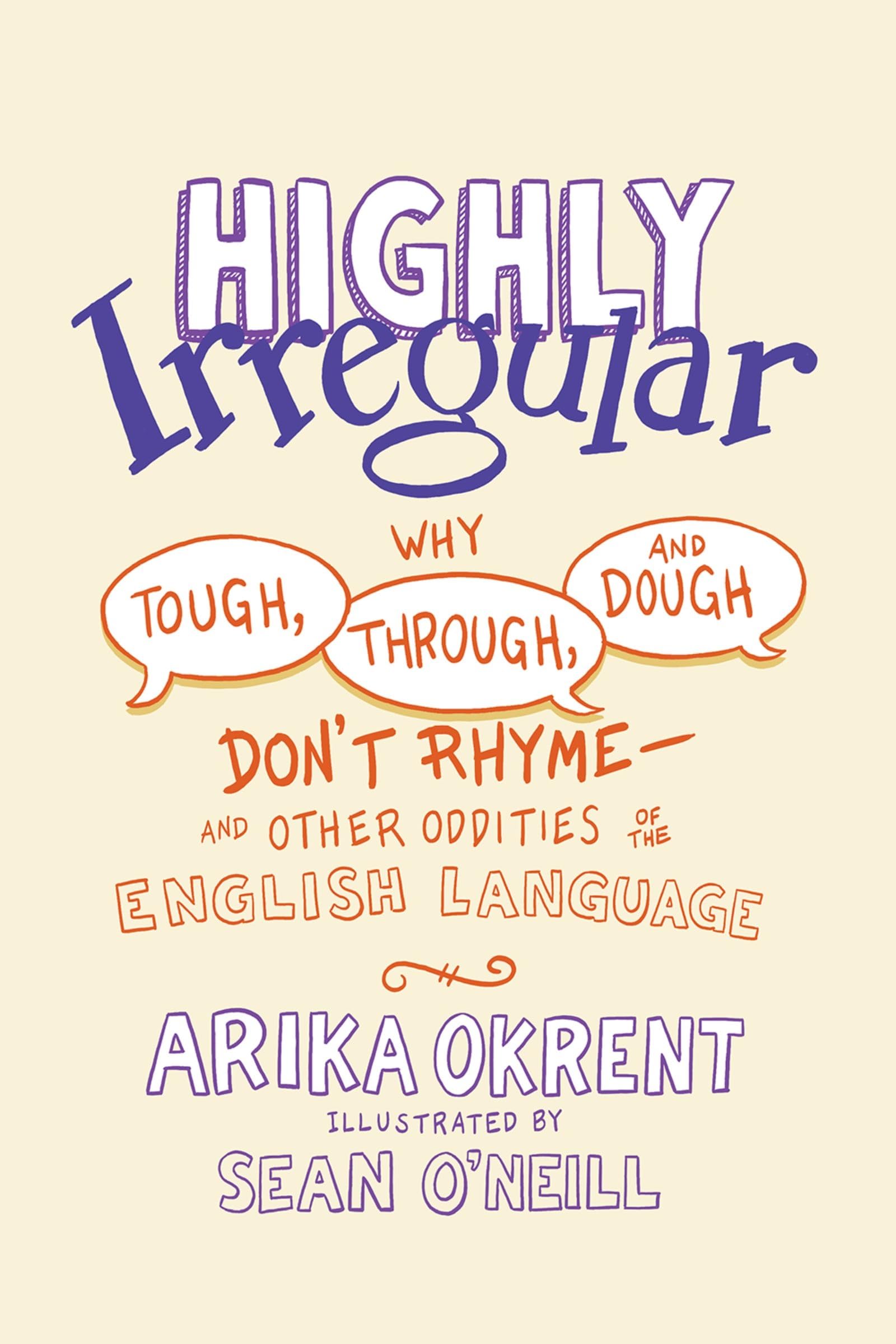Highly Irregular: Why Tough, Through, and Dough Don't Rhyme - Exploring Oddities of English Language | Perfect for ESL Learners & Language Enthusiasts | Great for Classroom Discussion & Self-Study