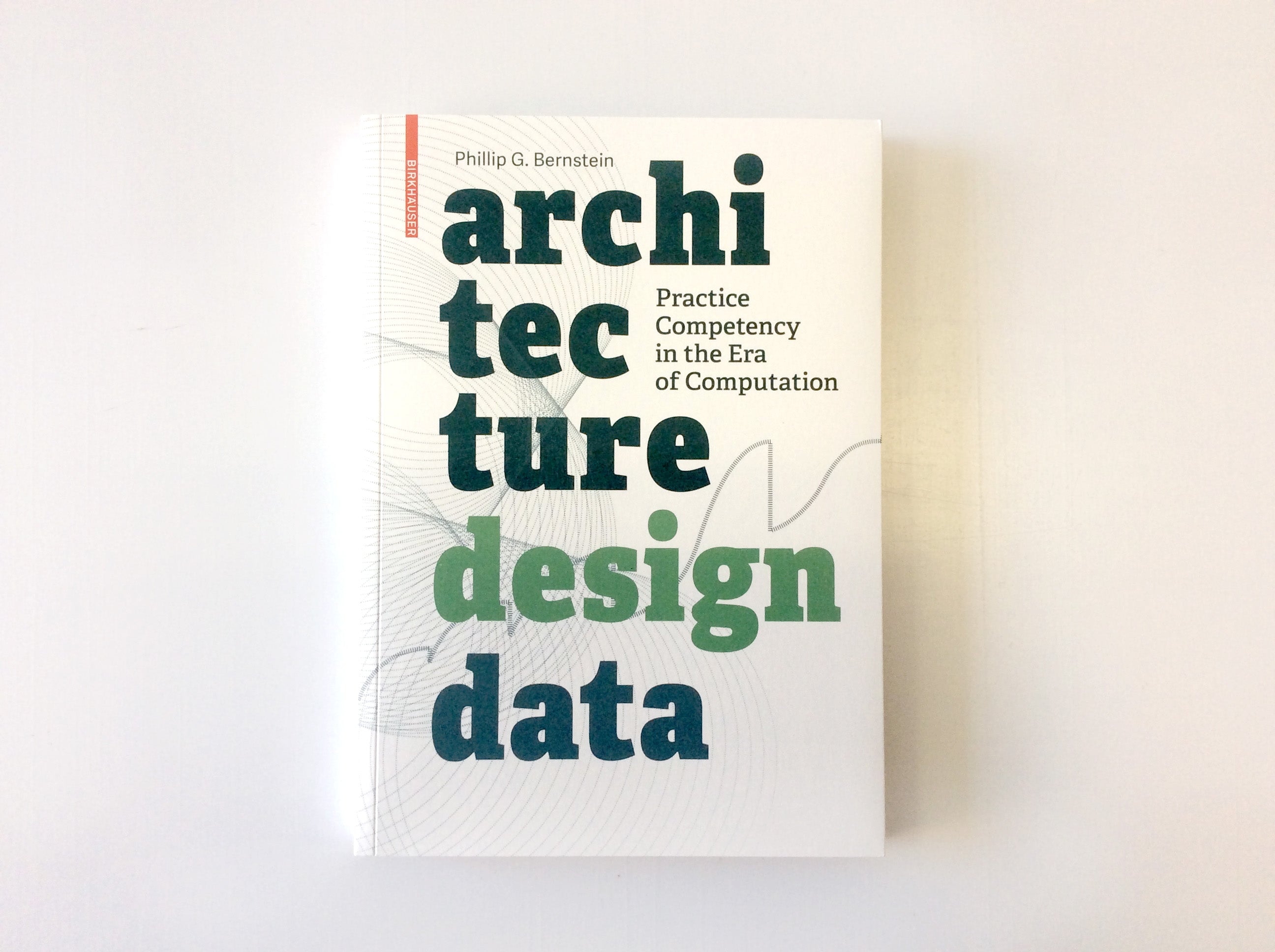 Architecture Design Data: Computational Practice Competency Guide for Modern Architects | Digital Design & Construction Applications