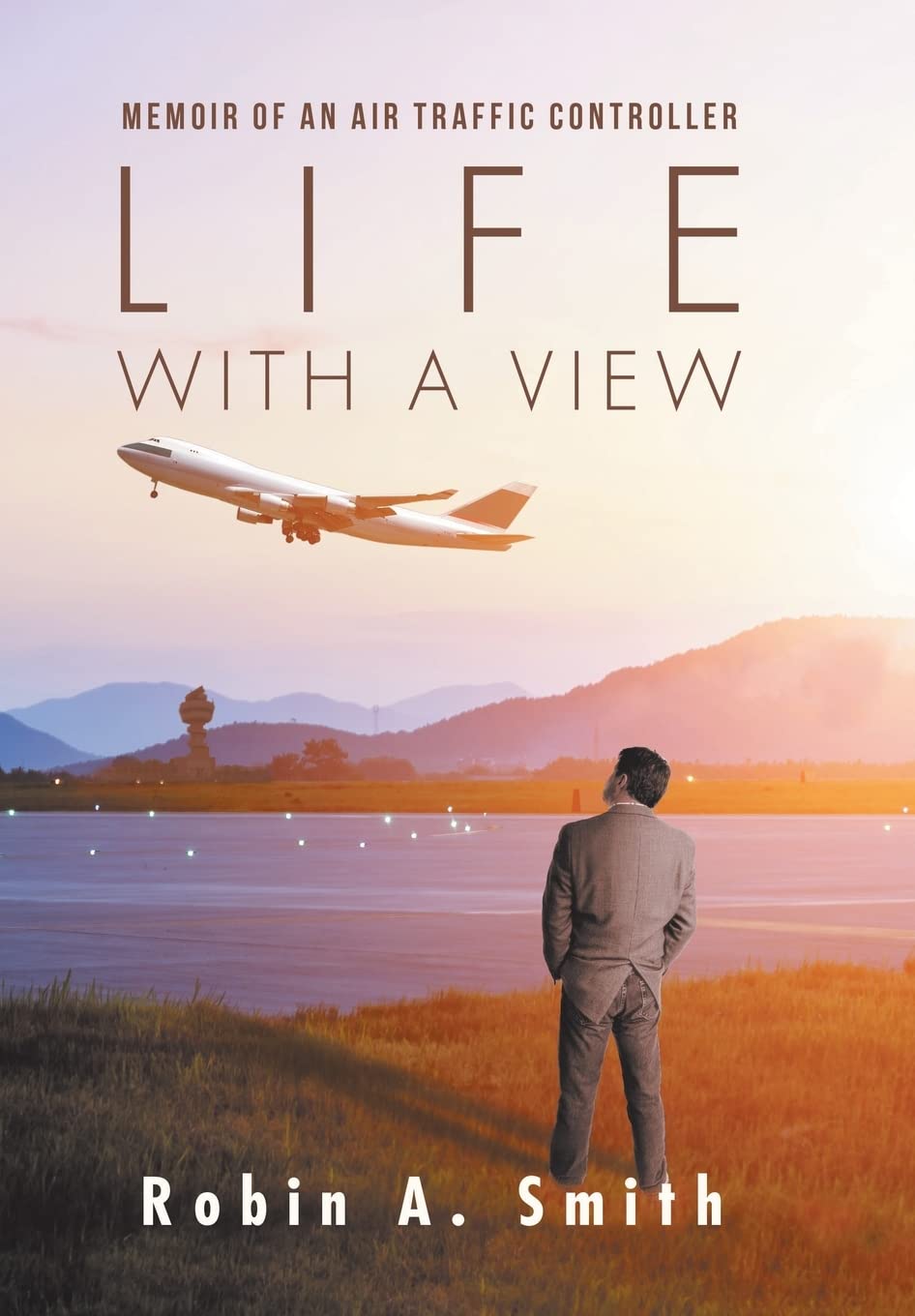 Life with a View: Memoir of an Air Traffic Controller - Inspiring True Story of Aviation Adventures | Perfect for Aviation Enthusiasts & Career Memoir Readers