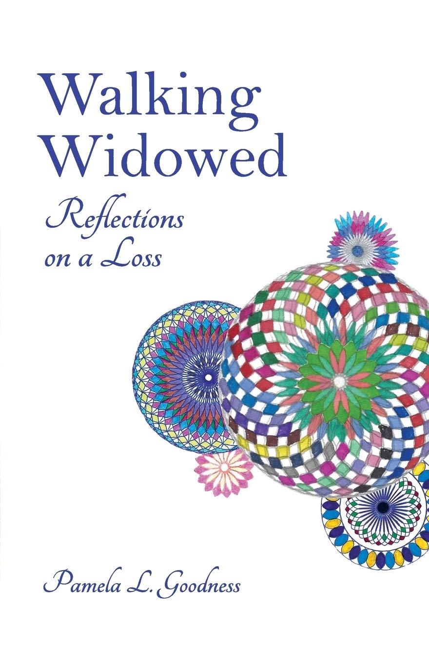Walking Through Widowhood: Healing Reflections on Loss & Grief - Coping with Loss, Finding Hope, and Moving Forward After Losing a Spouse