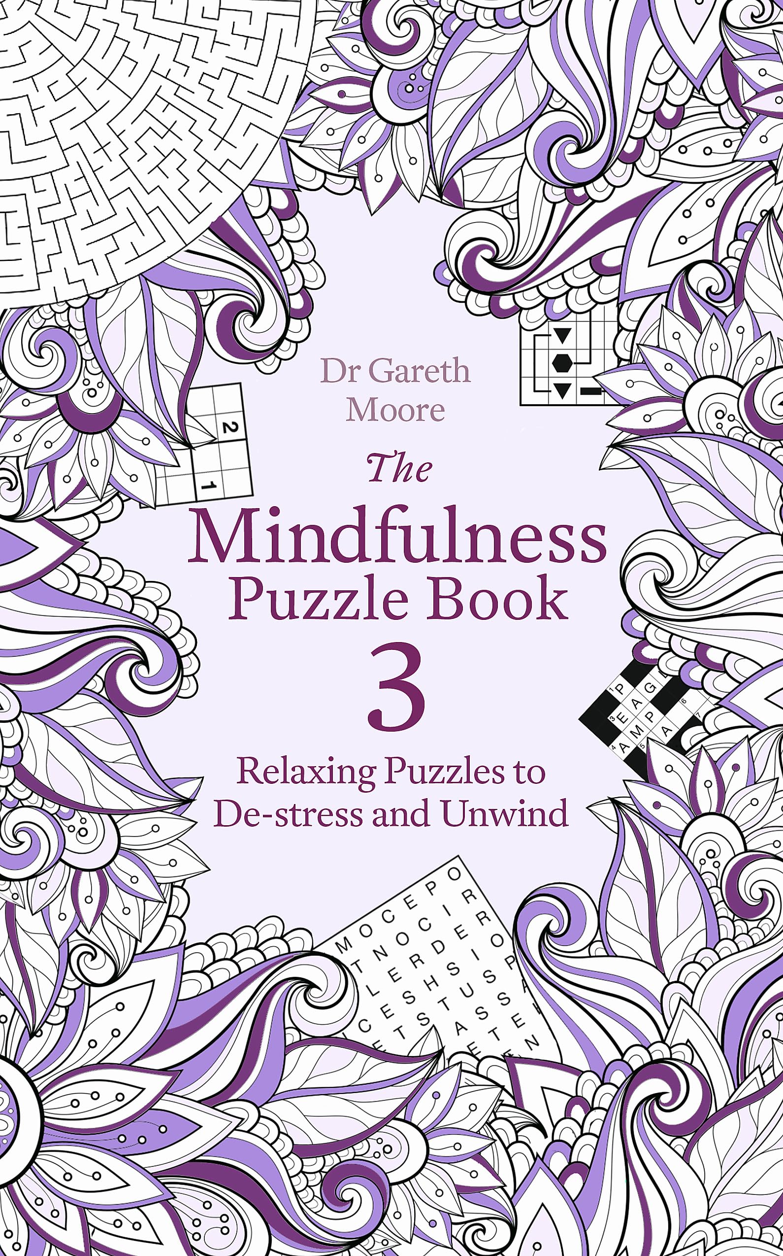 The Mindfulness Puzzle Book 3: 300+ Relaxing Brain Teasers & Puzzles to Reduce Stress, Improve Focus & Mental Clarity | Perfect for Adults, Anxiety Relief & Meditation Practice