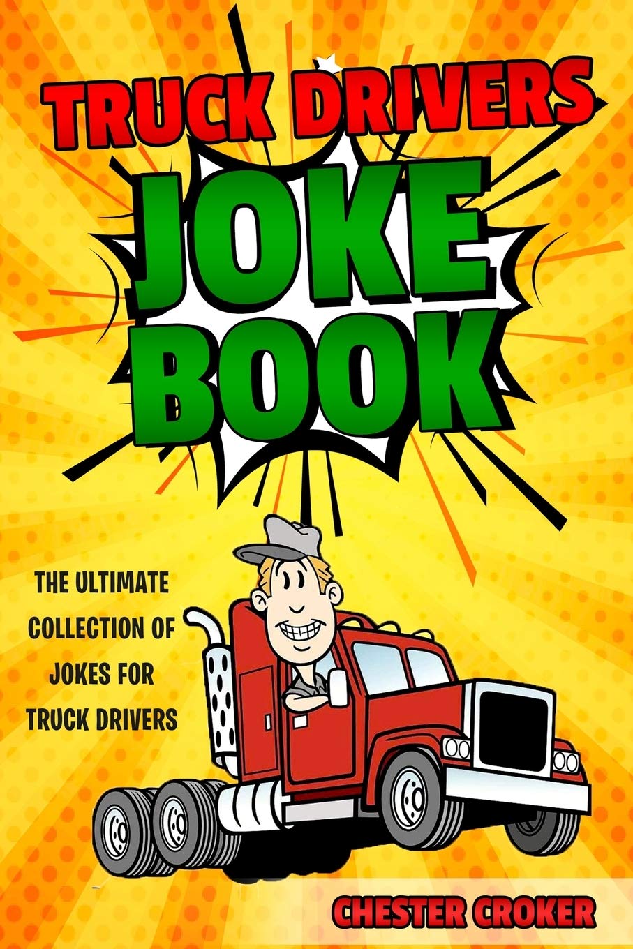 Funny Truck Driver Jokes Book - Hilarious Gag Gifts for Long Haulers & Road Trips - Perfect for Road Trips, Breaks & Trucker Gifts