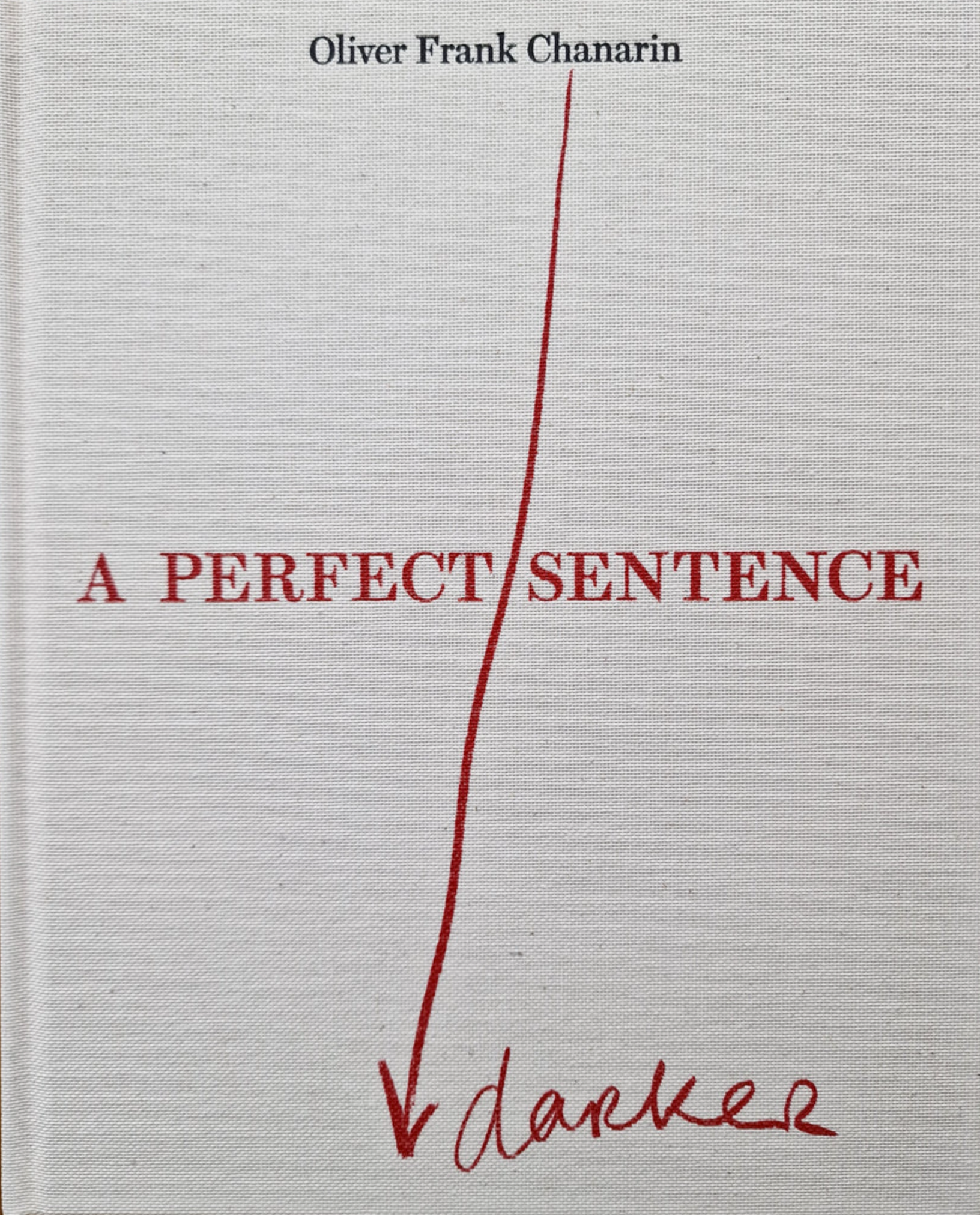 Oliver Frank Chanarin - A Perfect Sentence: Thought-Provoking Photography Book for Art Collectors & Contemporary Art Enthusiasts | Ideal for Home Decor, Gallery Displays & Creative Inspiration