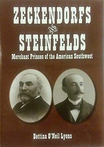 Zeckendorfs and Steinfelds: Merchant Princes of the American Southwest - Historical Business Leaders for Southwest History Enthusiasts & Collectors