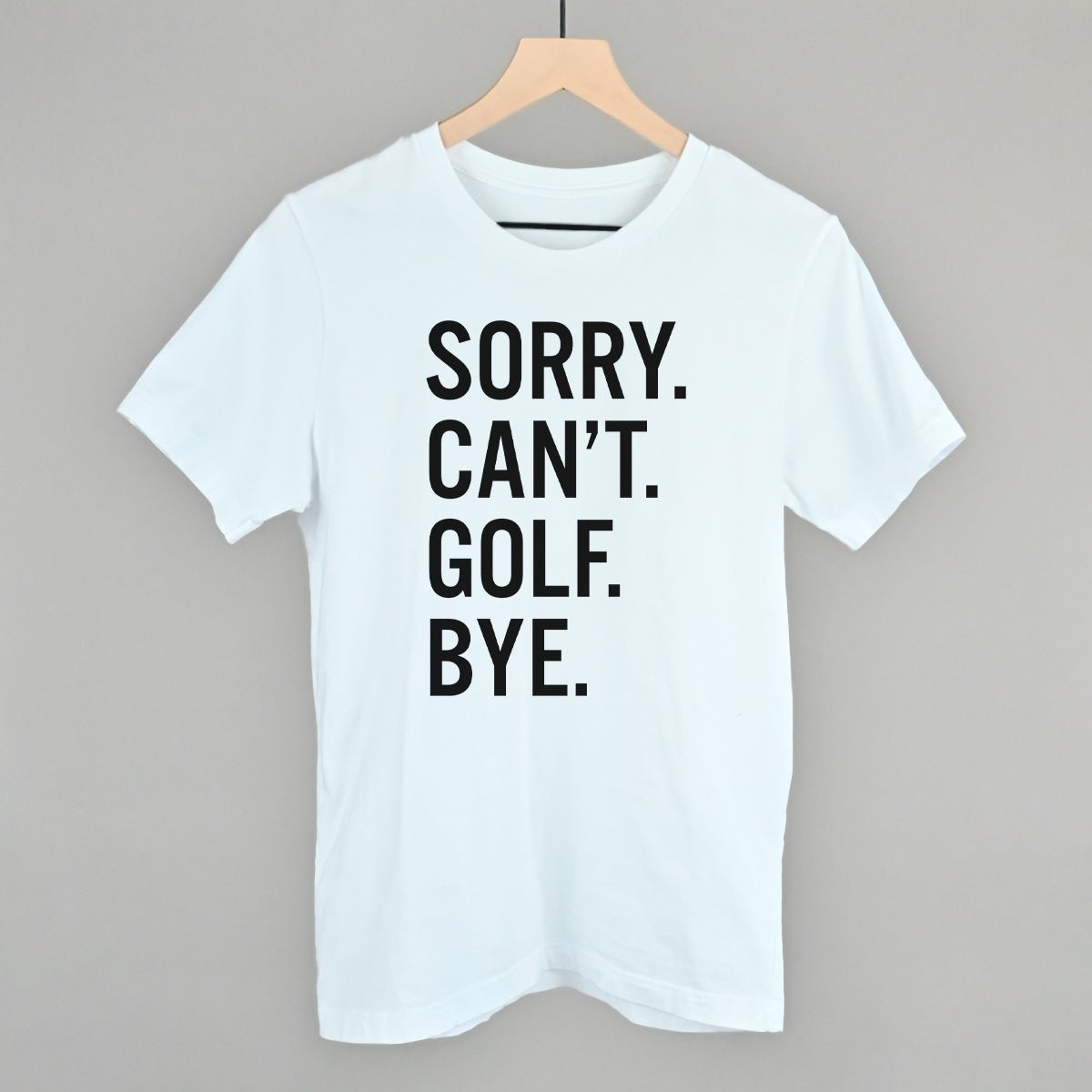 Funny Golf Saying T-Shirt - Sorry Can't Golf Bye - Humorous Golf Gifts for Men & Women - Perfect for Golf Lovers, Tournaments & Casual Wear