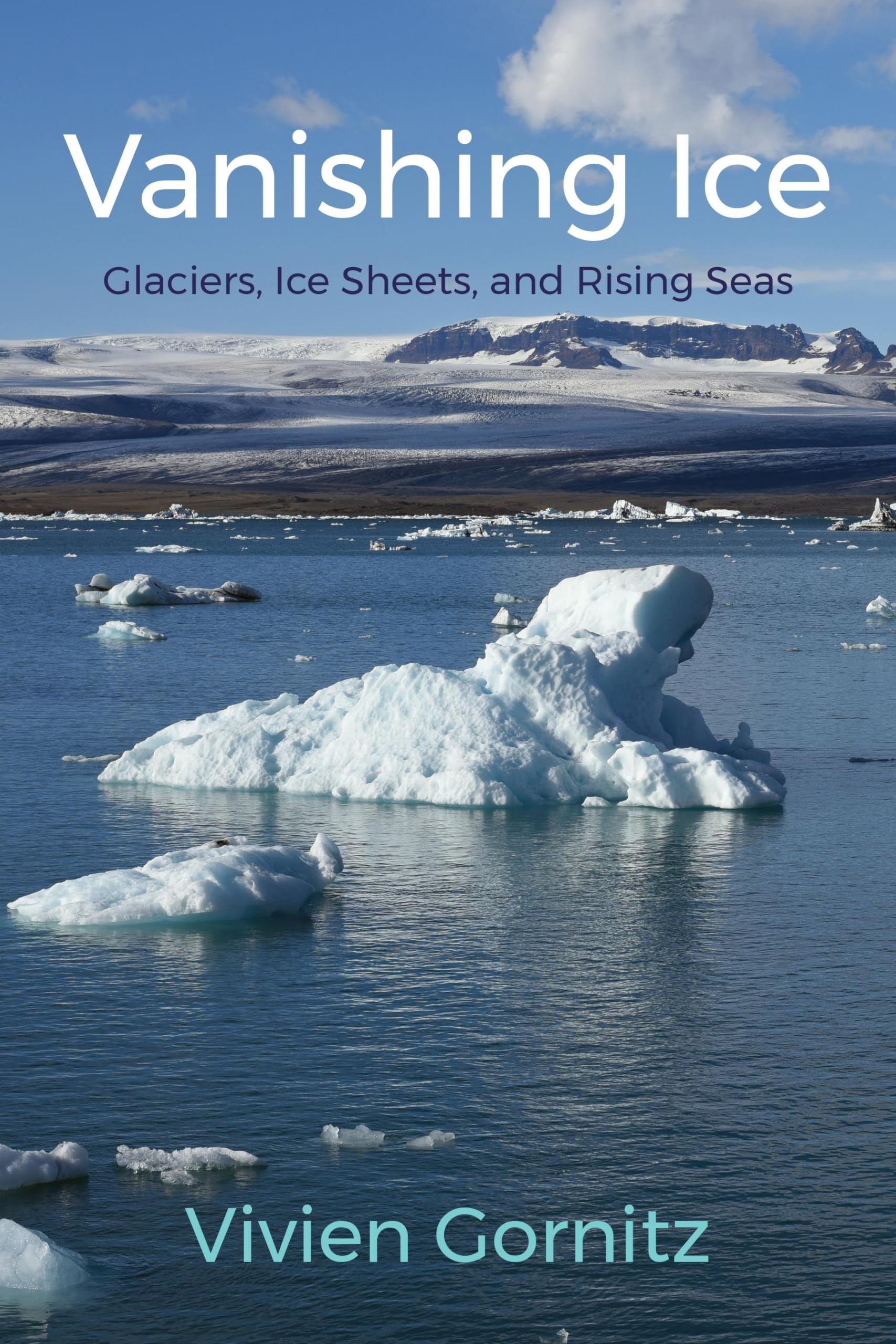 Vanishing Ice: Glaciers, Ice Sheets, and Rising Sea Levels - Climate Change Book for Environmental Science Studies & Classroom Education