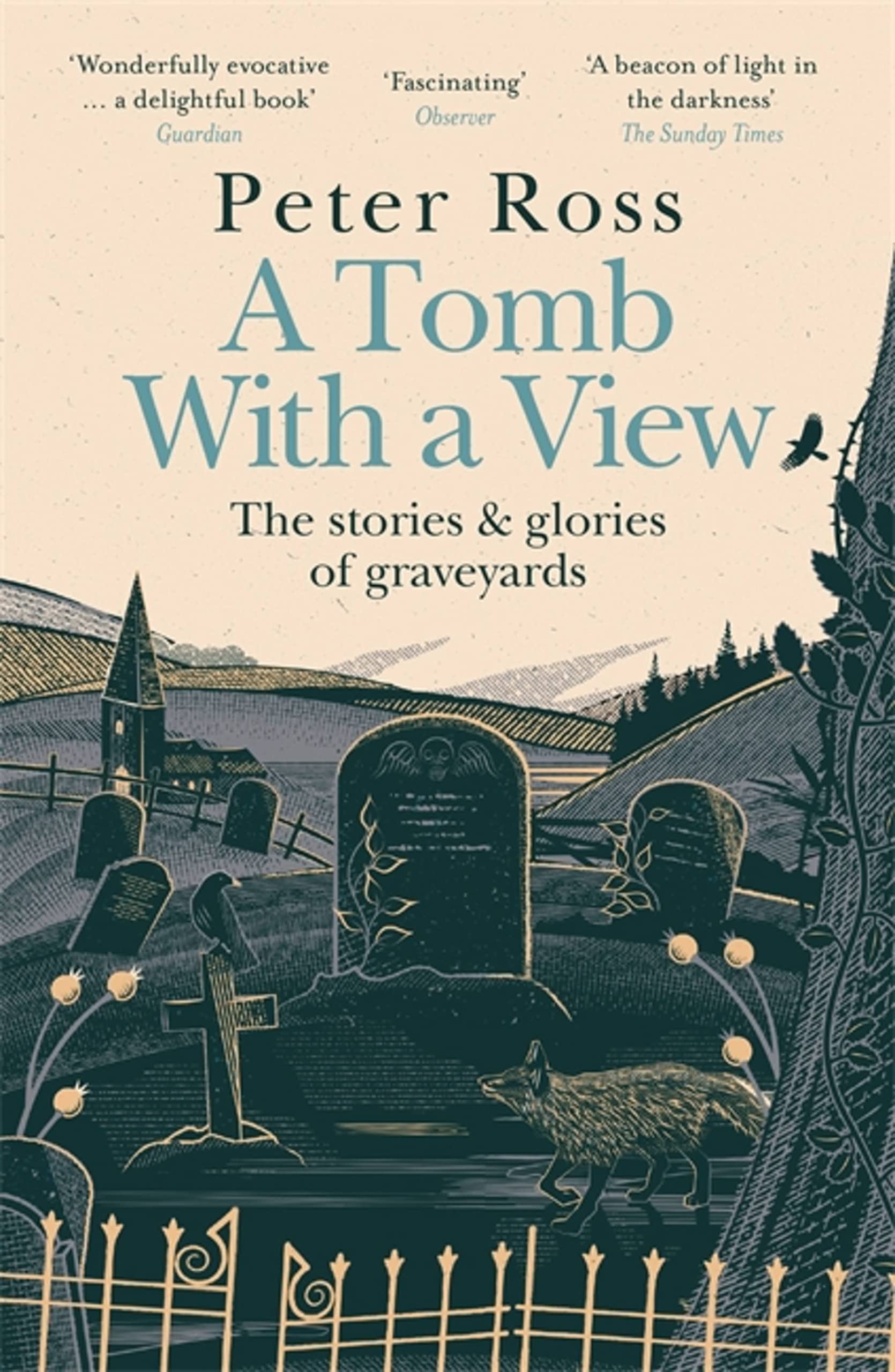 A Tomb With a View: The Stories & Glories of Graveyards - Perfect for History Buffs, Gothic Lovers & Cemetery Explorers