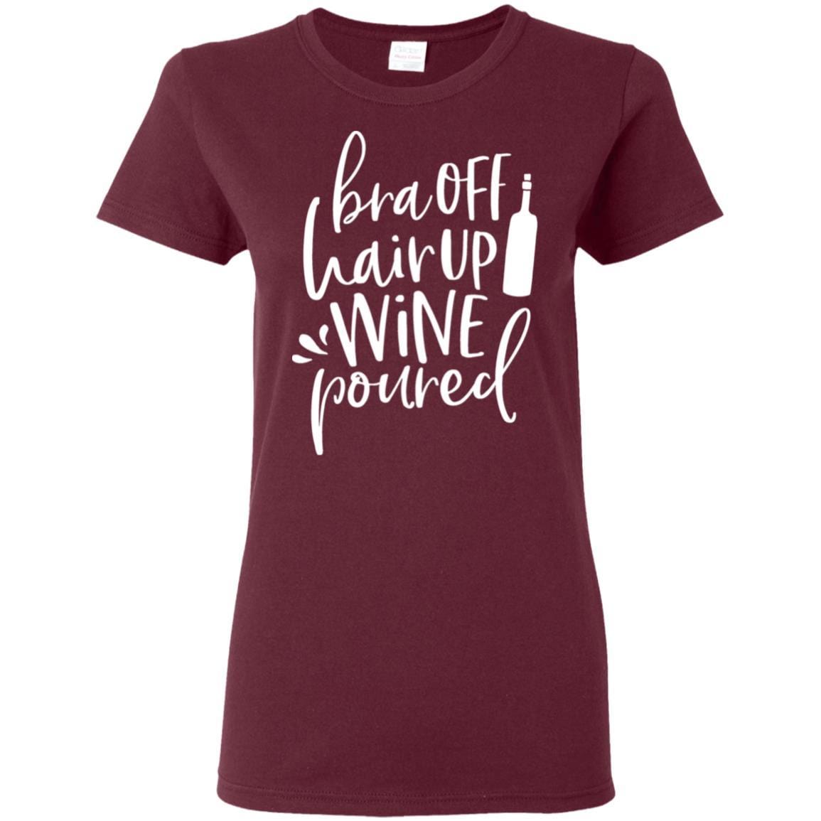 WineyBitches.Co Women's 5.3 oz T-Shirt - 'Bra Off Hair Up Wine Poured' Funny Saying (White Lettering) | Perfect for Wine Nights, Girls' Parties & Relaxing at Home