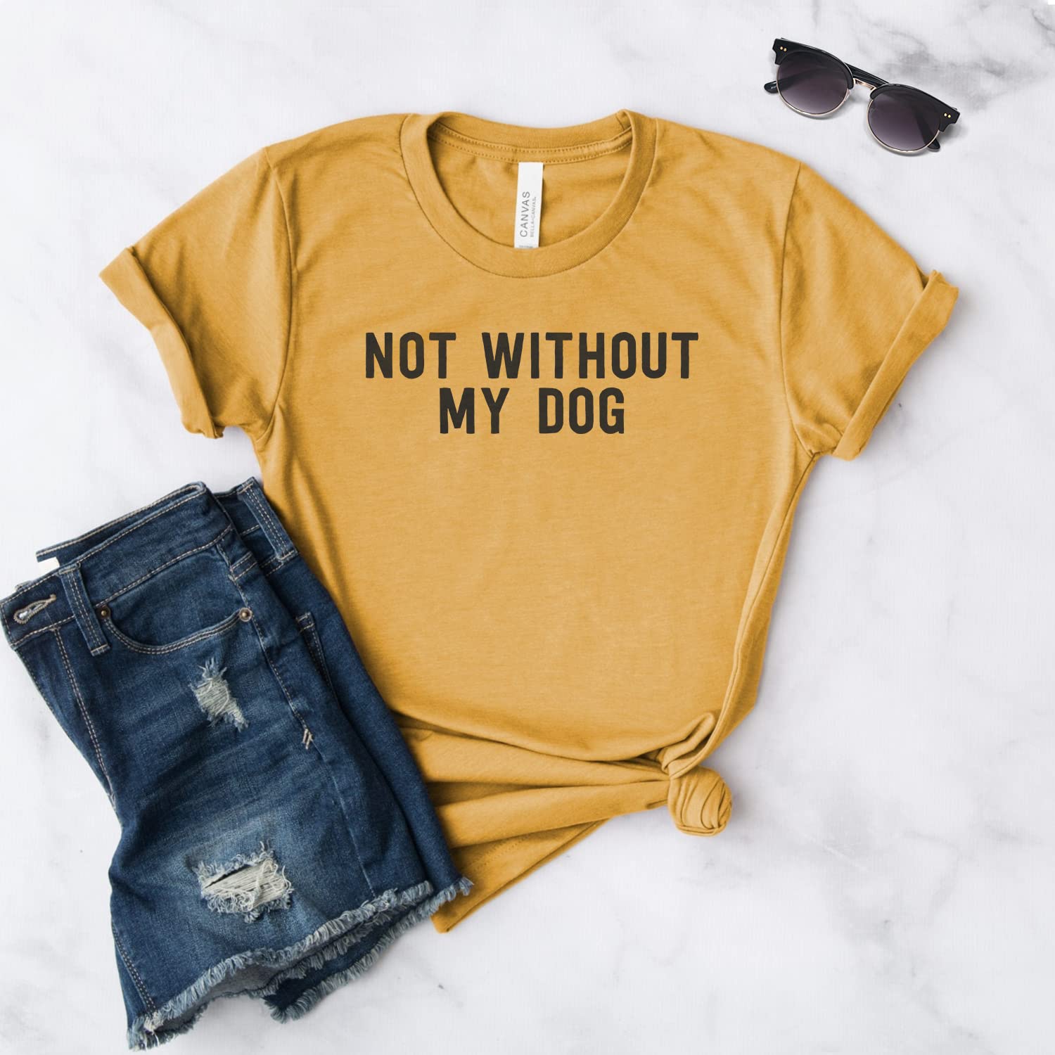 Funny Pitbull T-Shirt for Dog Lovers - Soft Unisex Tee with 'Not Without My Dog' Design - Perfect for Casual Wear, Dog Parks & Pitbull Enthusiasts