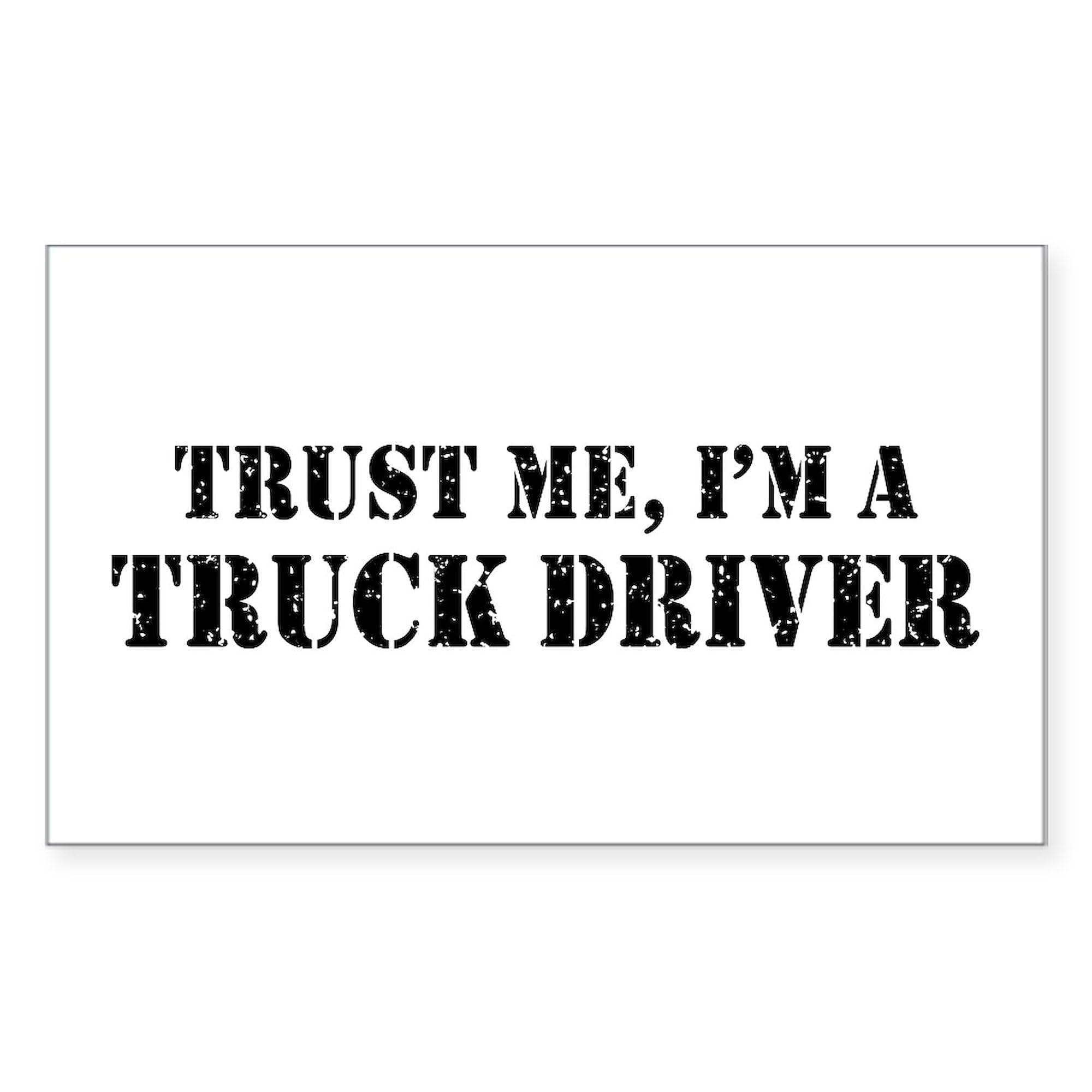 Trust Me I'm A Truck Driver Rectangle Bumper Sticker - Durable Vinyl Car Decal for Trucks, Cars & Laptops - Perfect for Road Trips, Work Vehicles & Personalizing Belongings