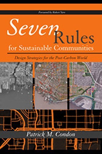 Seven Rules for Sustainable Communities: Design Strategies for the Post Carbon World by Patrick M. Condon | Eco-Friendly Urban Planning Book for Architects & City Planners | Perfect for Sustainable Development Projects & Environmental Studies