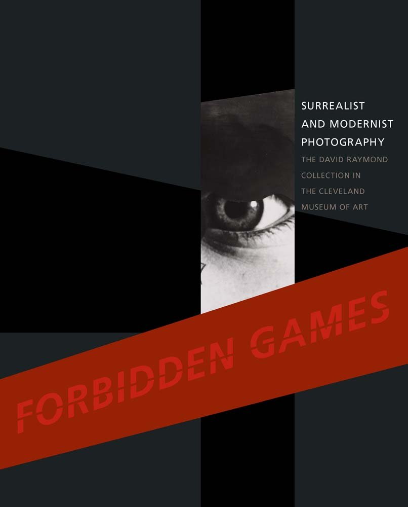 Forbidden Games: Surrealist & Modernist Photography - The David Raymond Collection at Cleveland Museum of Art | Vintage Art Books for Collectors, Museum Enthusiasts & Photography Lovers