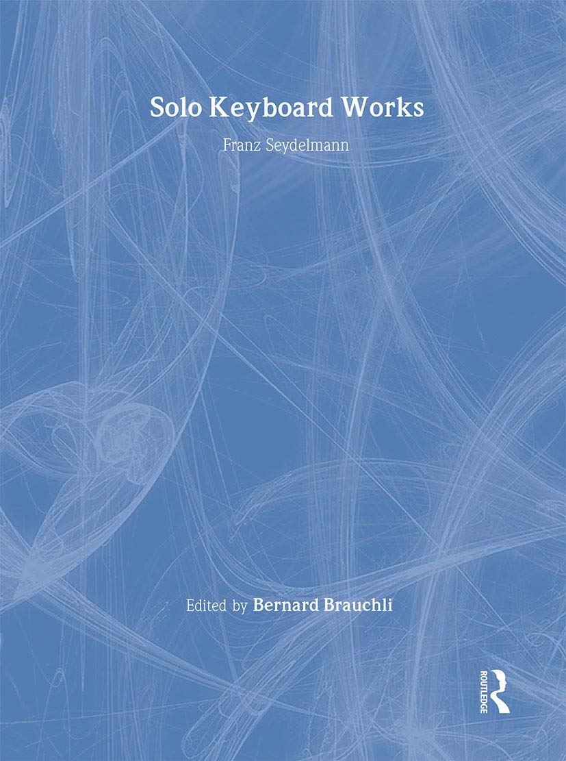 Franz Seydelmann Solo Keyboard Works - Classical Music Sheet Book | Perfect for Piano Practice, Music Education & Historical Performance