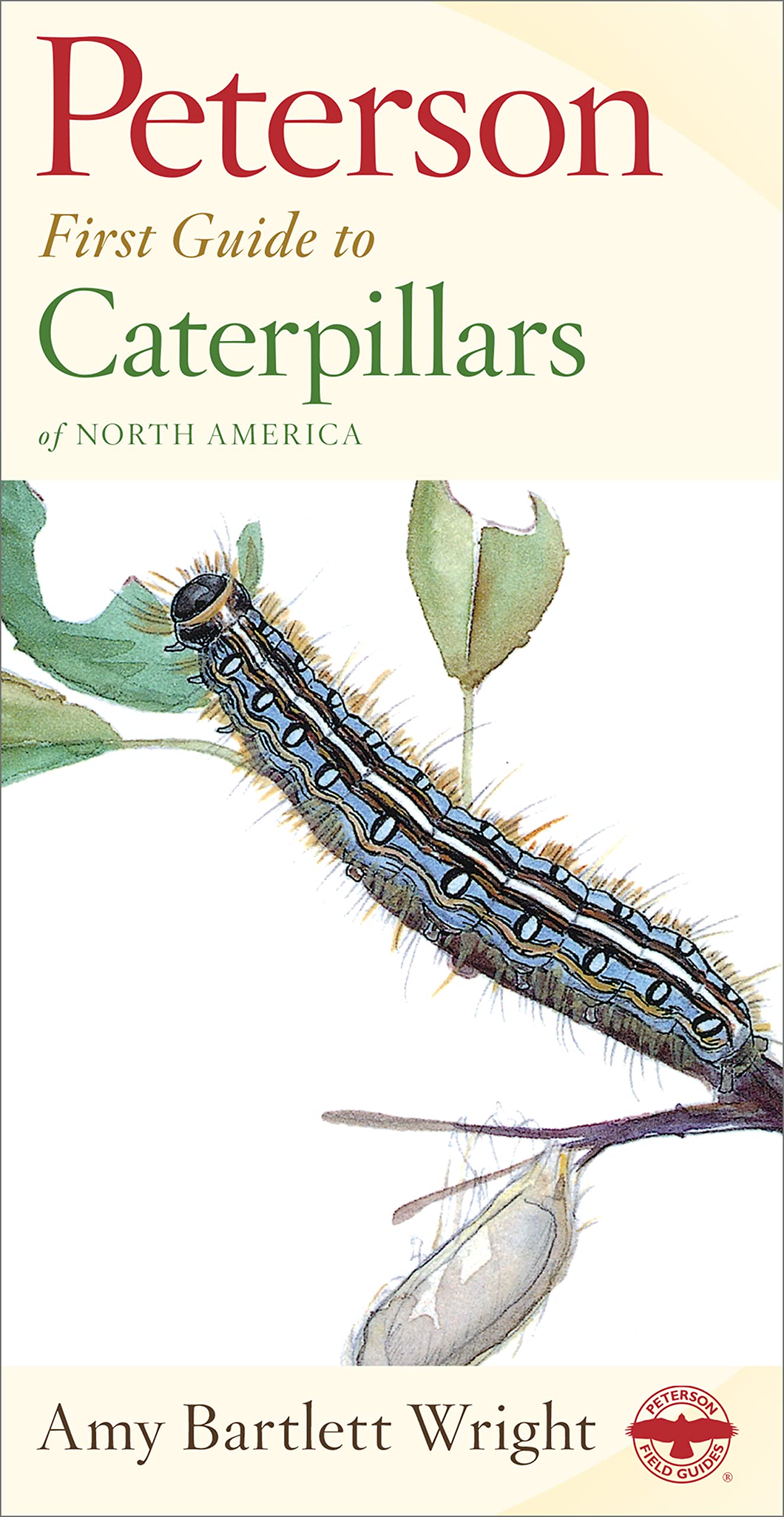 Peterson First Guide to Caterpillars of North America - Field Guide for Butterfly & Moth Larvae Identification - Perfect for Nature Enthusiasts, Hikers, and Backyard Explorers