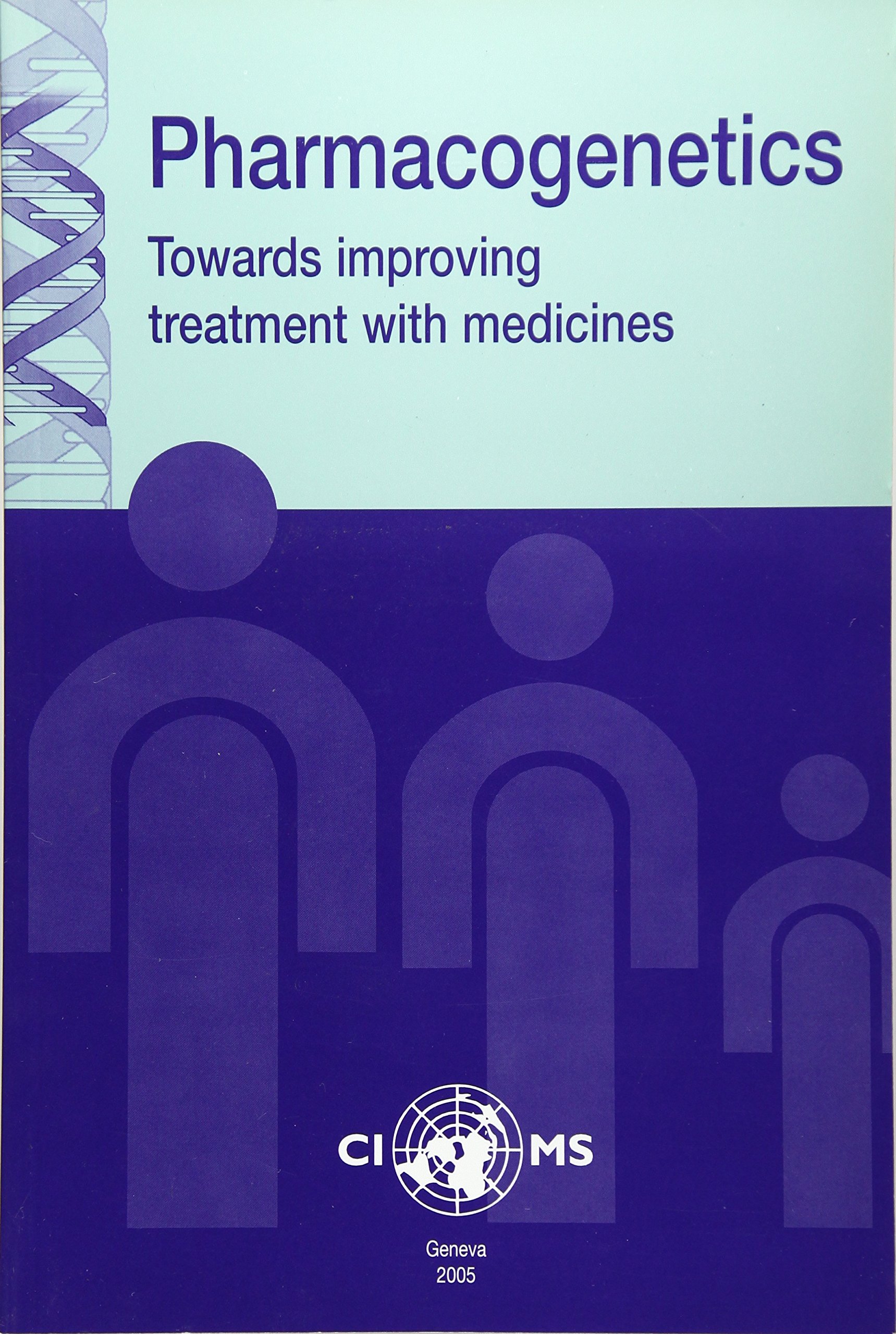 Pharmacogenetics: Improving Medicine Treatment & Personalized Therapy | CIOMS Publication | For Researchers & Healthcare Professionals