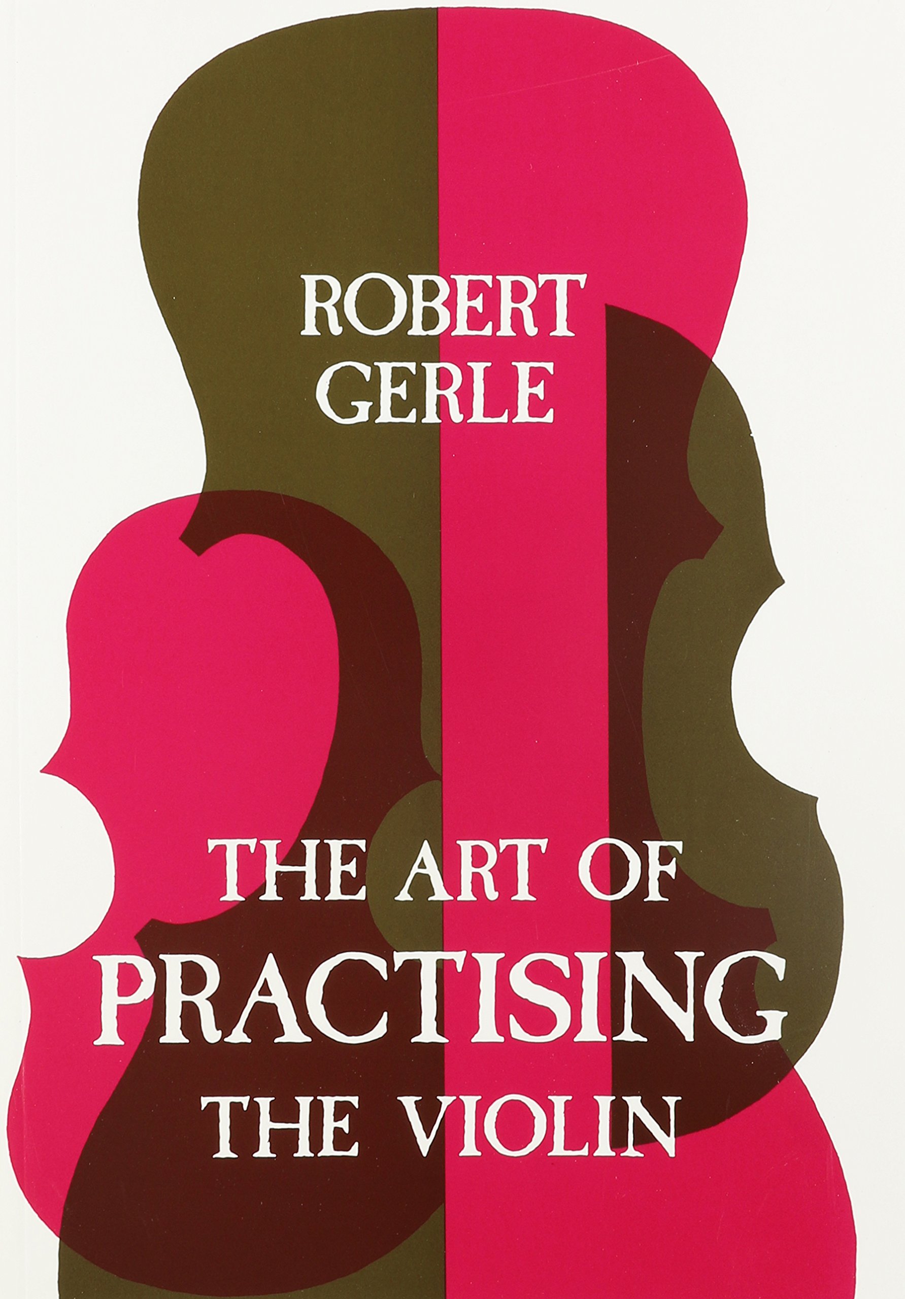 The Art of Practicing the Violin: Essential Tips & Techniques for All String Players - Perfect for Beginners, Professionals & Music Lovers