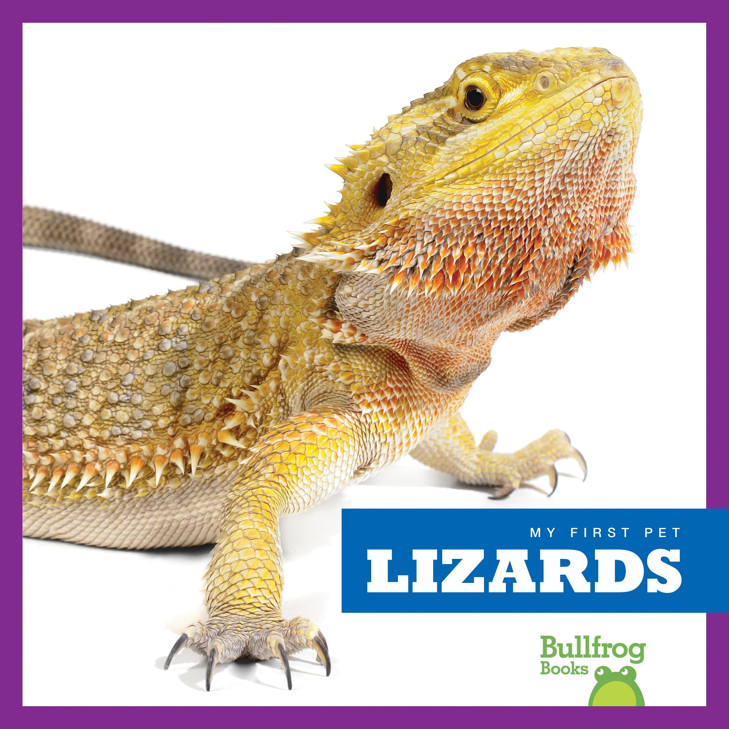 My First Pet: Bullfrog Books - Lizards Care Guide for Kids | Perfect for Beginners & Classroom Learning