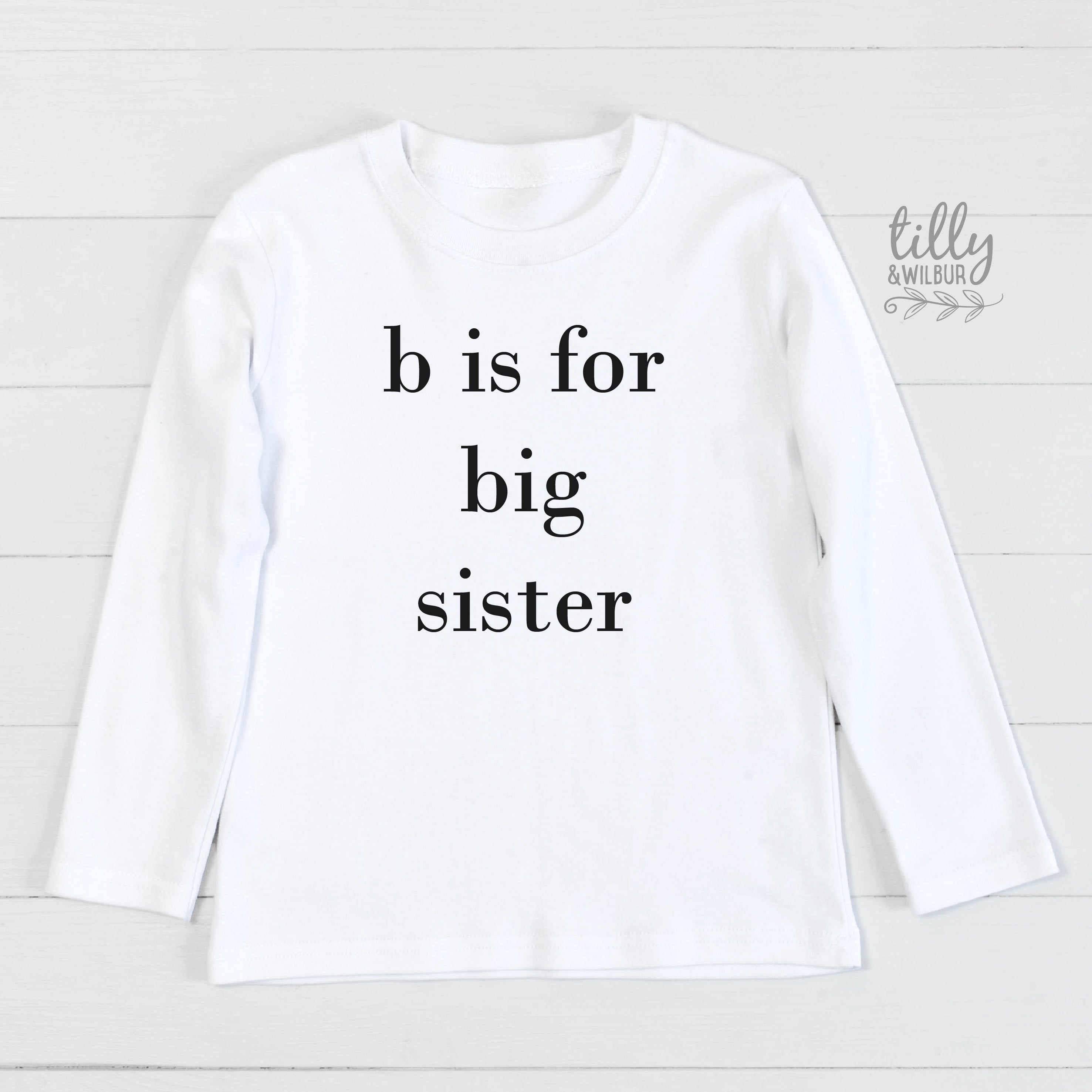 B Is For Big Sister T-Shirt - Cute Sibling Matching Outfit for Sisters & Toddlers - Perfect for Family Photos, Birthdays & Special Occasions