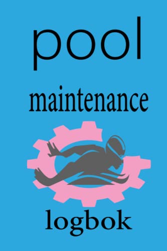 Pool Maintenance Log Book: 6